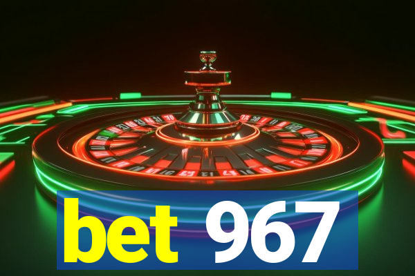 bet 967